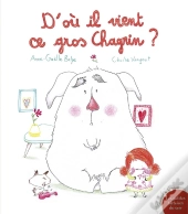 D'Où Il Vient Ce Gros Chagrin ?