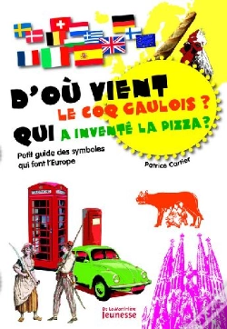 Capa do artigo D'Où Vient Le Coq Gaulois ? Qui A Inventé La Pizza ? Petit Guide Des Symboles Qui Font L'Europe