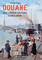 Douane : Une Longue Histoire À Déclarer - Preview