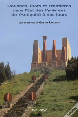 Capa do artigo Douanes États Et Frontières Dans L'Est Des Pyrénées De L'Antiquité À Nos Jours