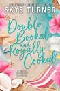 Double Booked And Royally Cooked, A Spicy Beachside Romcom - Preview