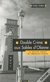 Double Crime Aux Sables D'Olonne ; La Dernière Enquête Du Commissaire Grasset