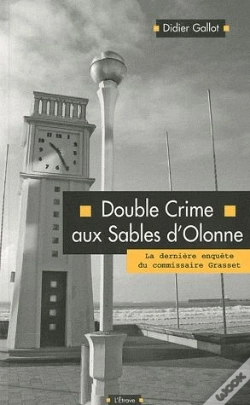 Capa do artigo Double Crime Aux Sables D'Olonne ; La Dernière Enquête Du Commissaire Grasset