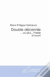 Double Décennie... Ou Plus... Poésies D'Avant