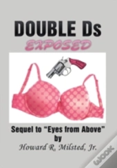 Double Ds Exposed
