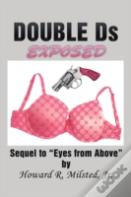 Double Ds Exposed
