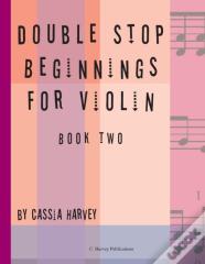Double Stop Beginnings For Violin, Book Two