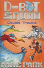 Double Trouble: D-Bot Squad 3 - Preview