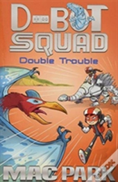 Double Trouble: D-Bot Squad 3