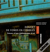 Doucet De Fonds En Combles : Trésors D'Une Bibliothèque D'Art