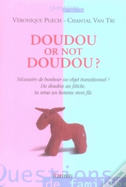 Capa do artigo Doudou Or Not Doudou ? ; Nécessaire De Bonheur Ou Objets Transitionnels ? Du Doudou Au Fétiche, Tu Seras Un Homme Mon Fils