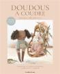 Doudous À Coudre : Doudous À Confectionner Embellir Et Chérir - Preview
