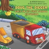 Doug The Digger Goes On His First School Excursion