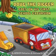 Doug The Digger Goes On His First School Excursion