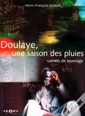 Doulaye, Une Saison Des Pluies ; Carnets De Tournage