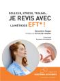 Douleur, Stress, Trauma... Je Revis Avec La Méthode Eft* ! - Preview