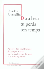 Capa do artigo Douleur, Tu Perds Ton Temps : Apaiser Les Souffrances De Longue Durée Par La Recherche De Sens Et L
