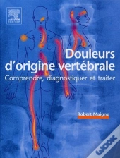 Douleurs D'Origine Vertébrale ; Comprendre, Diagnostiquer Et Traiter