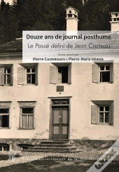 Douze Ans De Journal Posthume : Le Passé Défini De Jean Cocteau