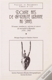 Douze Ans De Mortalité Urbaine Au Sahel : Niveaux, Tendances, Saisons Et Causes De Mortalité À Bamako