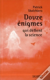 Douze Énigmes Qui Défient La Science