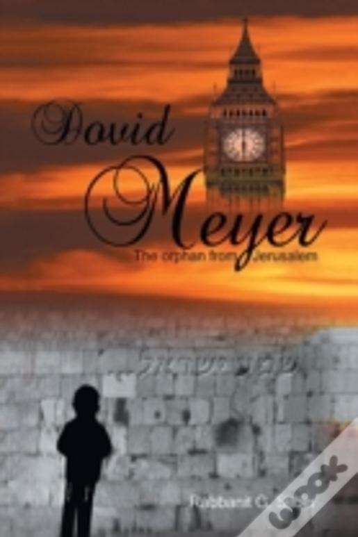 Dovid Meyer: The Orphan From Jerusalem