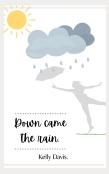Down Came The Rain.