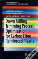 Down Milling Trimming Process Optimization For Carbon Fiber-Reinforced Plastic