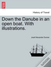 Down The Danube In An Open Boat. With Il