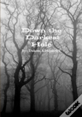 Down The Darkest Hole