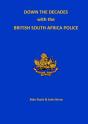 Down The Decades With The British South African Police - Preview