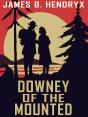 Downey Of The Mounted - Preview