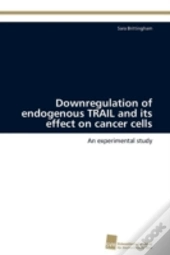 Downregulation Of Endogenous Trail And Its Effect On Cancer Cells