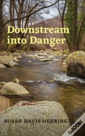 Downstream Into Danger