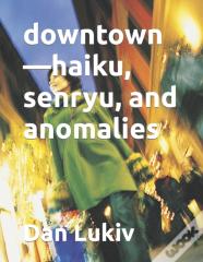 Downtown-Haiku, Senryu, And Anomalies
