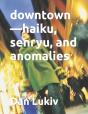 Downtown-Haiku, Senryu, And Anomalies - Preview