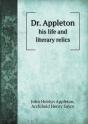 Dr. Appleton His Life And Literary Relics - Preview