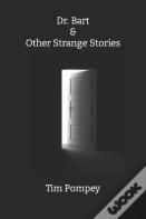 Dr. Bart & Other Strange Stories