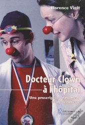 Dr Clown A L Hopital Une Prescription D Humour Et De Tendresse