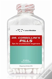 Dr Corbellini'S Pills: Tips For Architecture Beginners