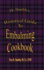 Dr. Hambly'S Historical Guide To Embalming Cookbook - Preview