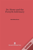 Dr. Howe And The Forsyth Infirmary
