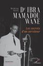 Dr Ibra Mamadou Wane : Les Secrets D'Un Serviteur - Preview