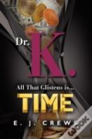 Dr. K. - All That Glistens Is...Time