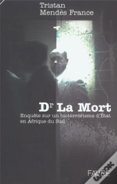 Dr La Mort ; Enquete Sur Un Bioterrorisme D'Etat En Afrique Du Sud