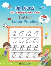 Dr. Lucas Just Somebody Going Places Cursive Letter Practice