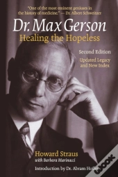 Dr. Max Gerson Healing The Hopeless