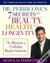 Dr. Perricone'S 7 Secrets To Beauty, Health, And Longevity
