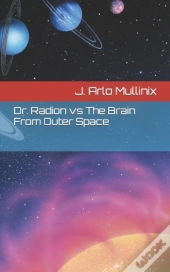 Dr. Radion Vs The Brain From Outer Space