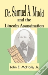Dr. Samuel A. Mudd And The Lincoln Assas